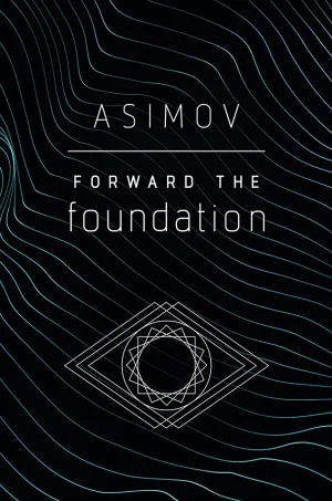 Forward the Foundation (1993) (Foundation Series #2)