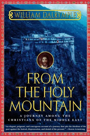 From the Holy Mountain-A Journey Among the Christians of the Middle East