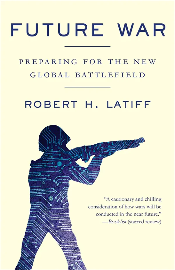 Future War: Preparing for the New Global Battlefield
