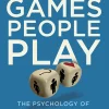Games People Play: The Psychology of Human Relationships