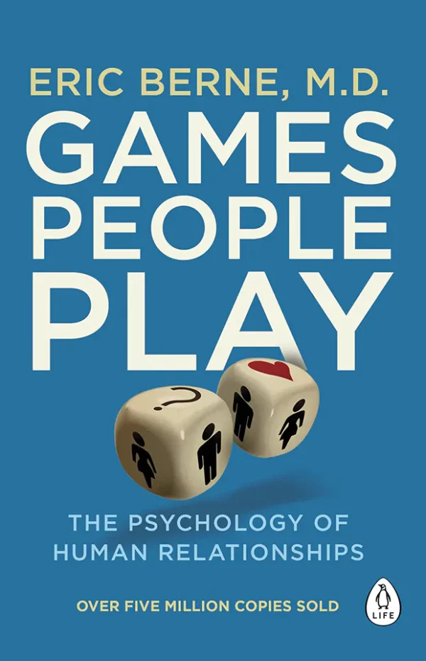 Games People Play: The Psychology of Human Relationships