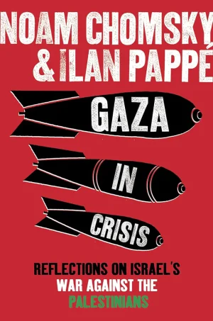 Gaza in Crisis: Reflections on the US-Israeli War Against the Palestinians