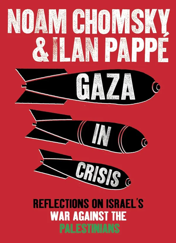 Gaza in Crisis: Reflections on the US-Israeli War Against the Palestinians