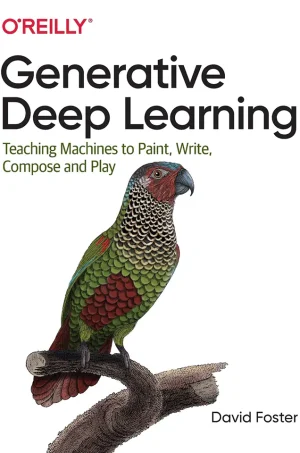 Generative Deep Learning Teaching Machines to Paint, Write, Compose, and Play (B5)