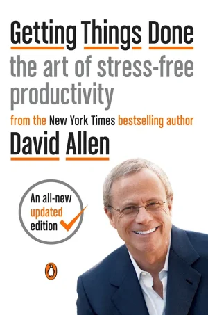 Getting Things Done - The Art of Stress-Free Productivity