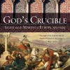 God's Crucible - Islam and the Making of Europe, 570-1215
