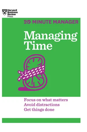 HBR 20-Minute Manager Series Managing Time