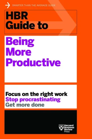HBR Guide To Being More Productive