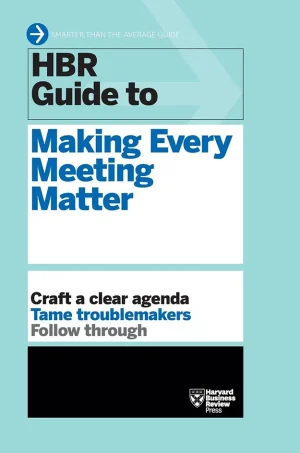 HBR Guide To Making Every Meeting Matter(HBR Guide Series)