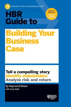 HBR Guide to Building Your Business Case