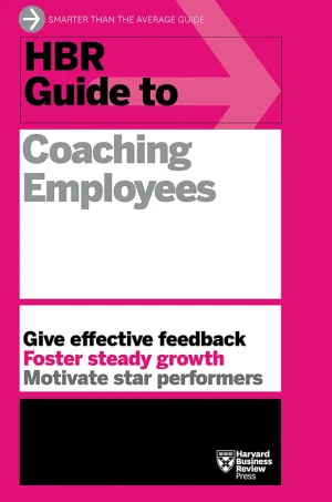 HBR Guide to Coaching Employees (HBR Guide Series)