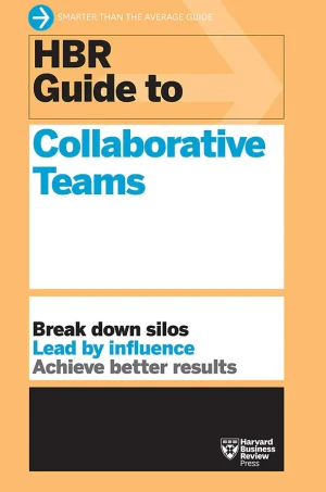 HBR Guide to Collaborative Teams