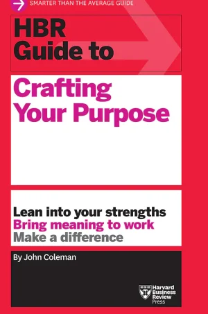 HBR Guide to Crafting Your Purpose