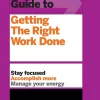 HBR Guide to Getting The Right Work Done
