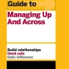 HBR Guide to Managing Up and Across