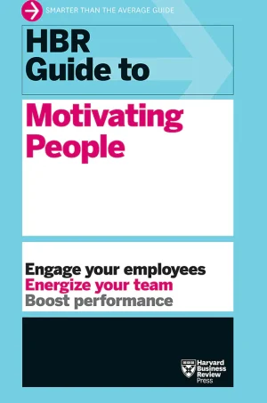 HBR Guide to Motivating People
