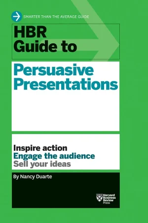 HBR Guide to Persuasive Presentations