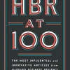 HBR at 100: The Most Influential and Innovative Articles from Harvard Business Review's First Century