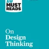 HBRs 10 Must Reads On Design Thinking