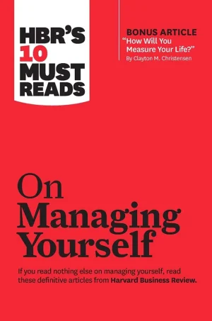 HBR's 10 Must Reads On Managing Yourself
