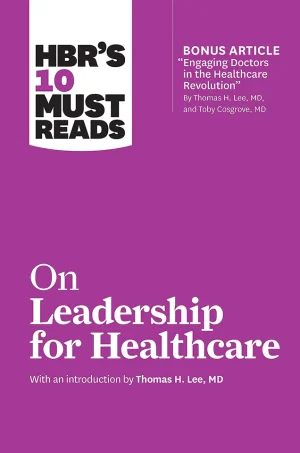 HBR's 10 Must Reads on Leadership for Healthcare