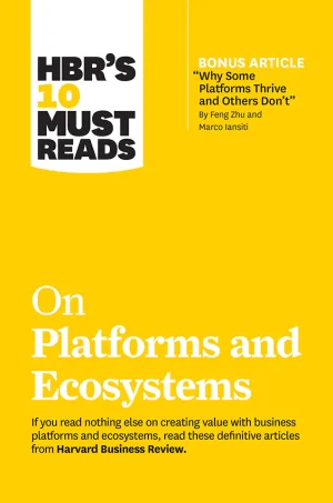 HBR's 10 Must Reads on Platforms and Ecosystems