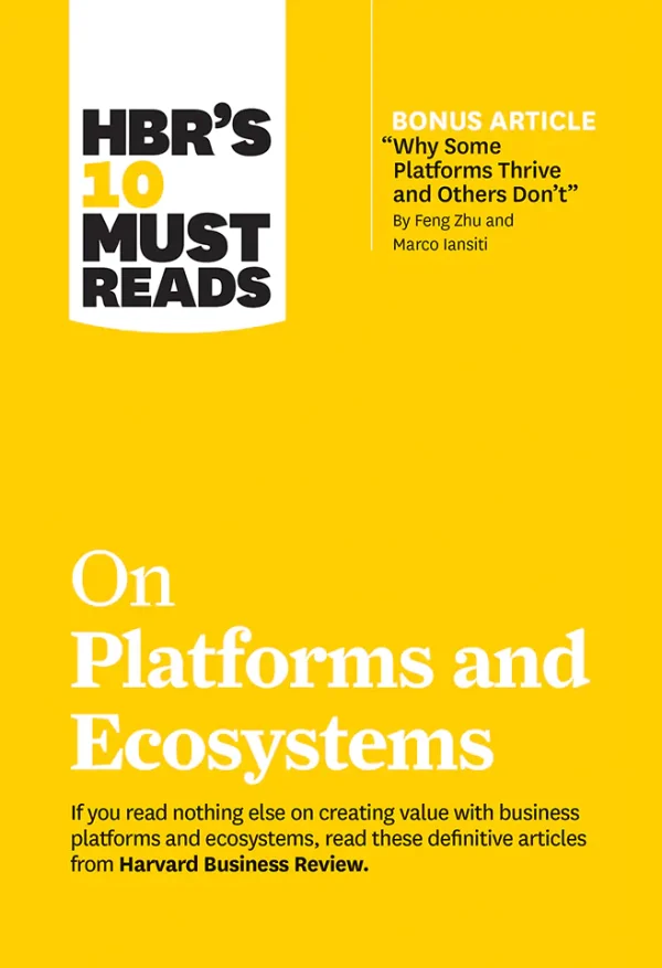 HBR's 10 Must Reads on Platforms and Ecosystems