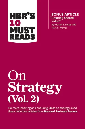 HBR's 10 Must Reads on Strategy Vol. 2