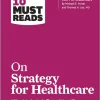 HBR's 10 Must Reads on Strategy for Healthcare