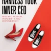 Harness Your Inner CEO: Rise Into Passion, Prosperity, and Empowerment
