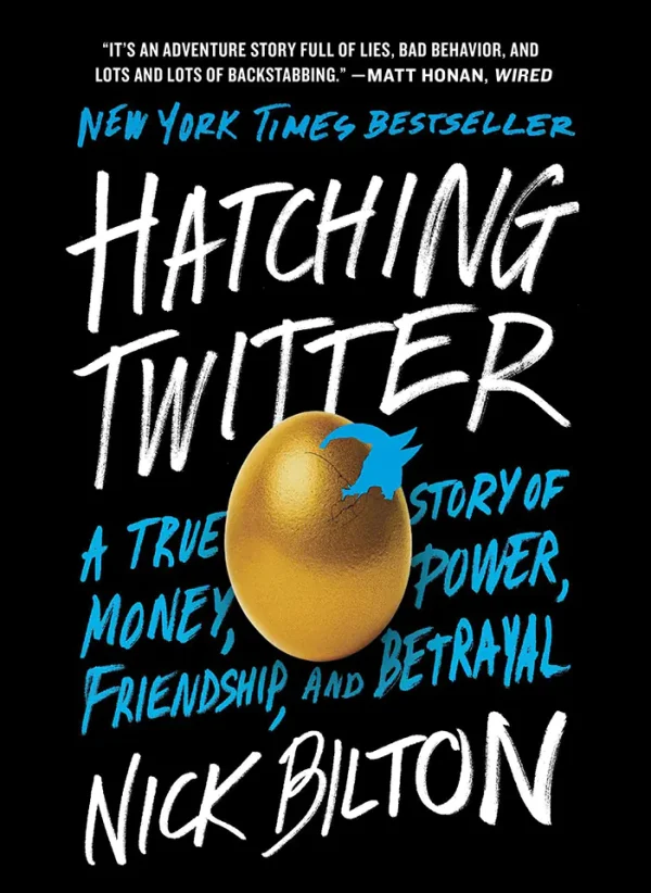 Hatching Twitter: A True Story of Money, Power, Friendship, and Betrayal