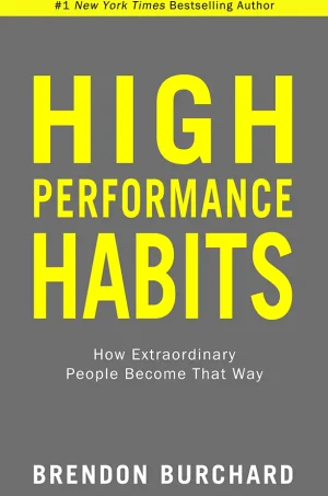 High Performance Habits: How Extraordinary People Become That Way