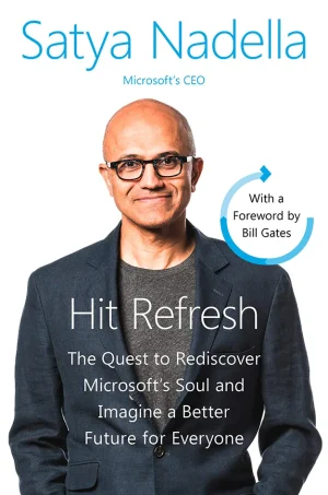 Hit Refresh: The Quest to Rediscover Microsoft's Soul and Imagine a Better Future for Everyone is a nonfiction book