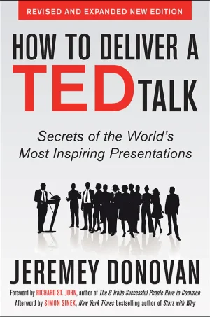 How To Deliver A TED Talk: Secrets Of The World's Most Inspiring Presentations (Hùng Biện Kiểu TED Series #2)