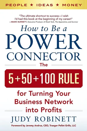 How to Be a Power Connector: The 5+50+100 Rule for Turning Your Business Network Into Profits