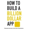 How to Build a Billion Dollar App
