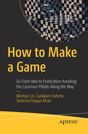 How to Make a Game Go From Idea to Publication Avoiding the Common Pitfalls Along the Way (B5)