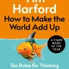 How to Make the World Add Up: Ten Rules for Thinking Differently About Numbers