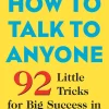 How to Talk to Anyone - 92 Little Tricks for Big Success in Relationships