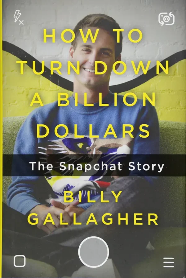 How to Turn Down a Billion Dollars - The Snapchat Story