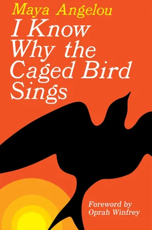 I Know Why the Caged Bird Sings (Maya Angelou's Autobiography)