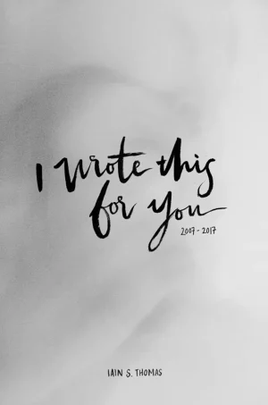 I Wrote This for You: 2007-2017