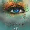 Ignite Me (The Shatter Me #3)