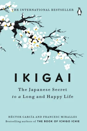 Ikigai - The Japanese Secret to a Long and Happy Life