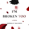 I'm Broken Too (Broken Toys Series #2)