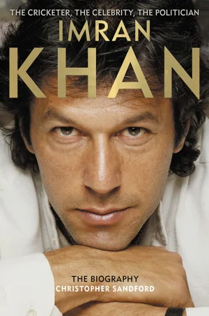 Imran Khan: The Cricketer, The Celebrity, The Politician