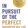 In Pursuit of the Perfect Portfolio: The Stories, Voices, and Key Insights of the Pioneers Who Shaped the Way We Invest