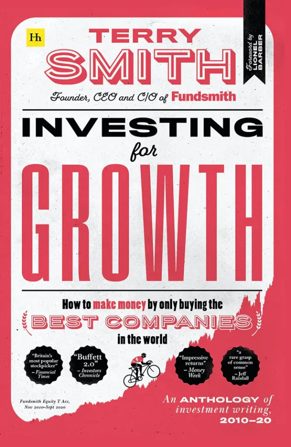 Investing for Growth: How to make money by only buying the best companies in the world – An anthology of investment writing, 2010–20 (B5)