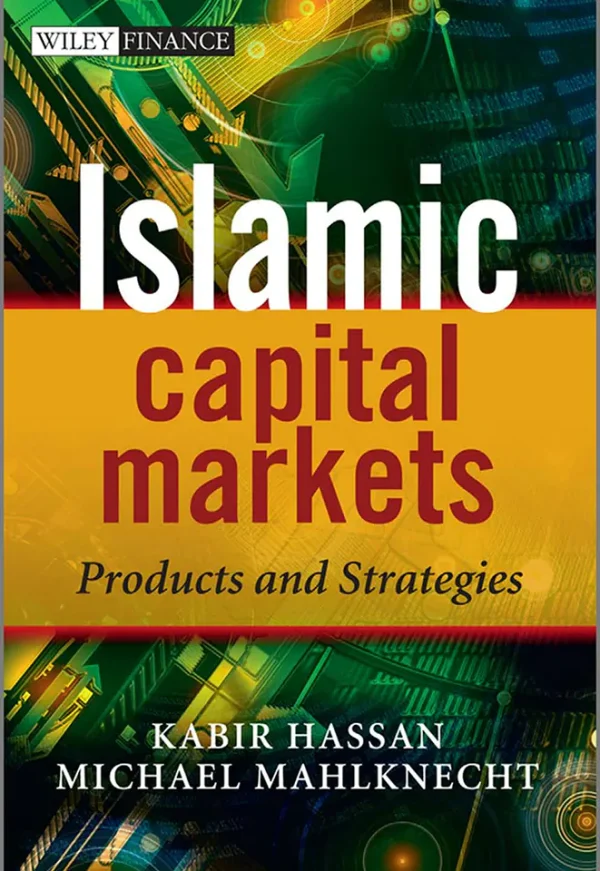 Islamic Capital Markets: Products and Strategies (The Wiley Finance Series Book 608) (1st Edition) (B5)