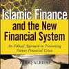Islamic Finance and the New Financial System: An Ethical Approach to Preventing Future Financial Crises (Wiley Finance) (1st Edition) (B5) (color)